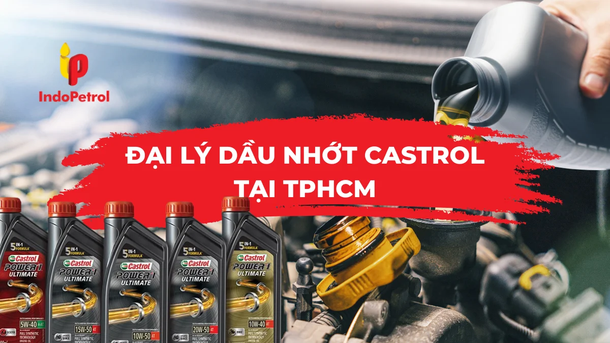 Đại Lý Dầu Nhớt Castrol Tại TPHCM