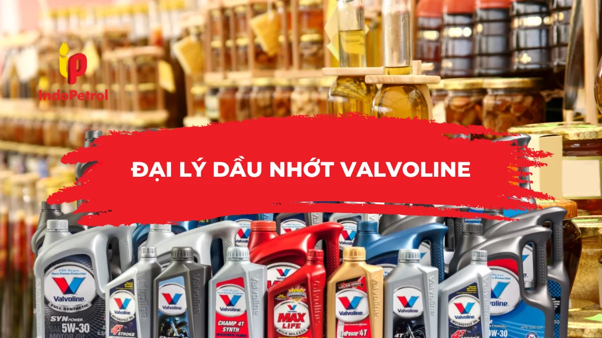 Đại Lý Dầu Nhớt Valvoline
