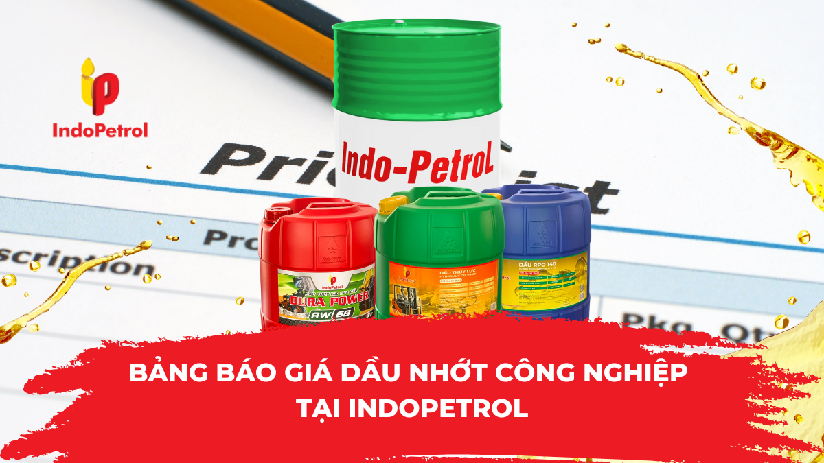 Bảng Báo Giá Dầu Nhớt Công Nghiệp Tại IndoPetrol