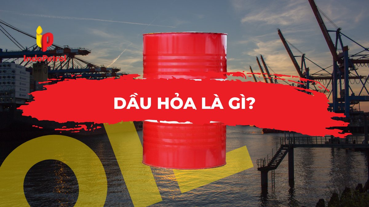 Dầu Hỏa Là Gì? - Tìm Hiểu Về Dầu Hỏa Và Ứng Dụng Của Nó