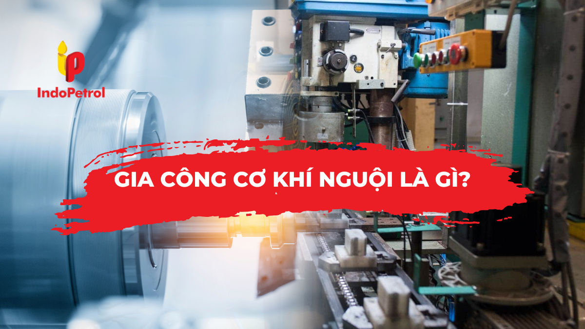Gia Công Cơ Khí Nguội Là Gì?