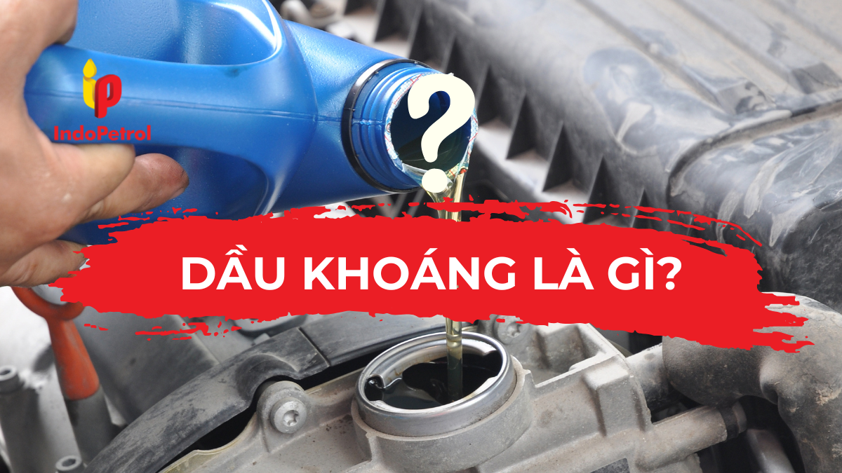 Dầu Khoáng Là Gì?
