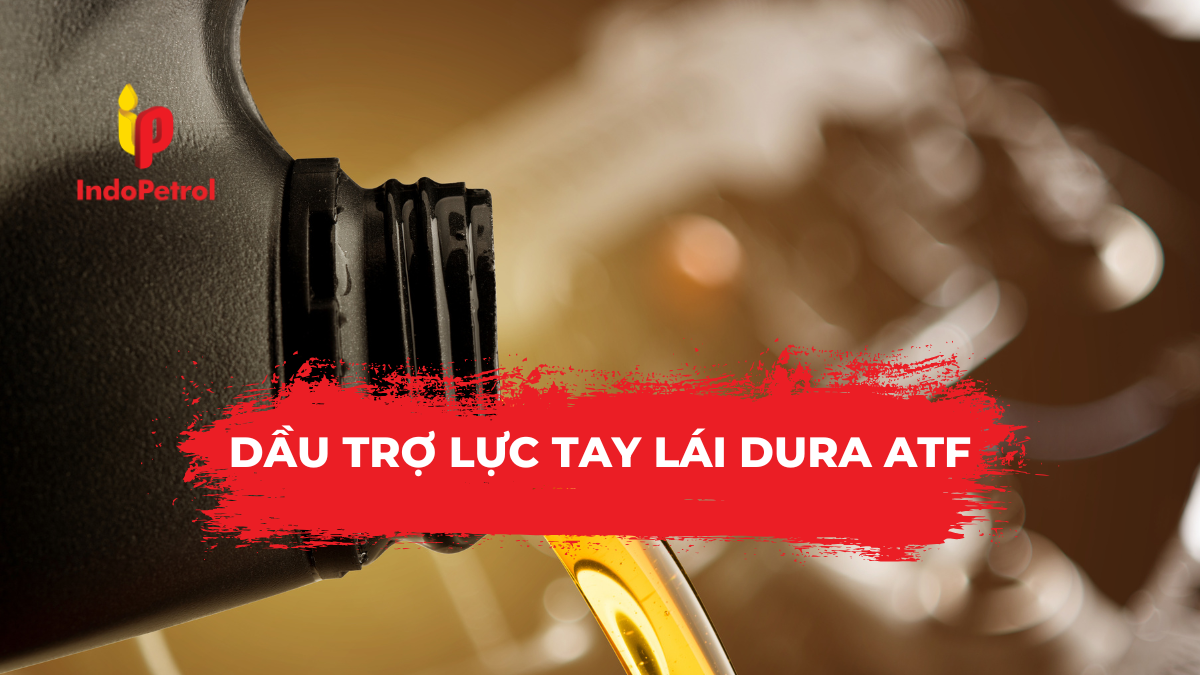 DẦU TRỢ LỰC TAY LÁI DURA ATF